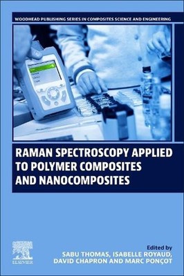 Raman Spectroscopy Applied to Polymer Composites and Nanocomposites by Sabu Thom