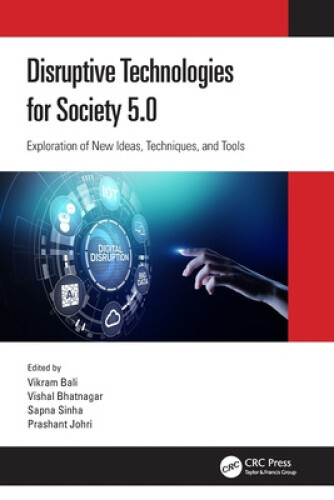 Disruptive Technologies for Society 5.0: Exploration of New Ideas, Techniques,