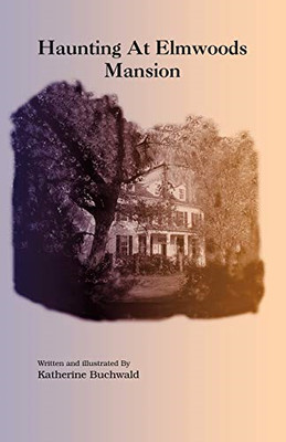 Haunting at Elmwoods Mansion - Paperback NEW Katherine Buchw 2009