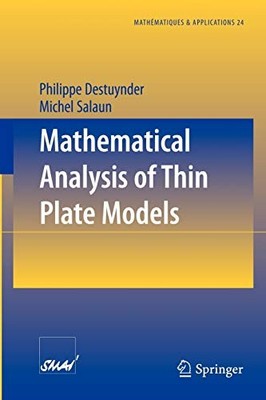 MATHEMATICAL ANALYSIS OF THIN PLATE MODELS (MATHEMATIQUES By Philippe Destuynder