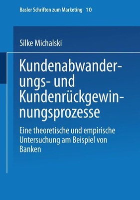 Kundenabwanderungs- und Kundenrückgewinnungsprozesse: Eine theoretische und empi