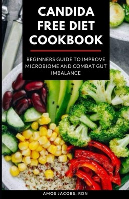 AMOS JACOBS RDN CANDIDA FREE DIET COOKBOOK: BEGINNERS GUIDE TO IMPRO ...