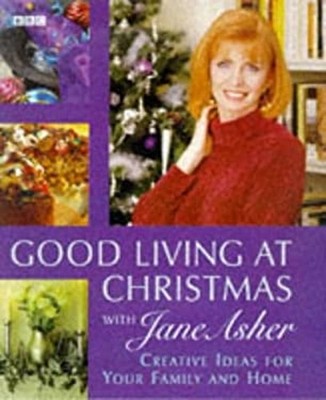 Good Living at Christmas with Jane Asher : Creative Ideas for You