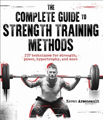 COMPLETE GUIDE TO STRENGTH TRAINING METH by Keven Arseneault Paperback Self Help