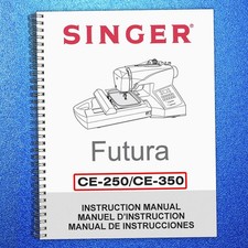 SINGER Futura CE-250 CE-350 Embroidery Machine Instruction Manual - COIL BOUND