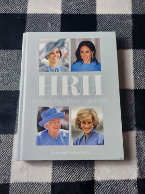 HRH: So Many Thoughts on Royal Style by Elizabeth Holmes (2020, Hardcover) 1stEd
