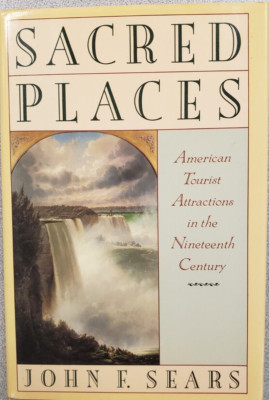 Sacred Places : American Tourist Attractions in the Nineteenth Century by...