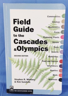 Field Guide to Cascades & Olympics 2nd Ed Whitney Sandelin Mountaineers Nature