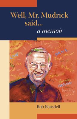 Well, Mr. Mudrick Said ... A Memoir - paperback Blaisdell, Bob