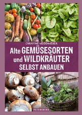 Alte Gemüsesorten und Wildkräuter selbst anbauen