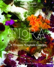 Flora : A Frozen English Garden, Hardcover by Culatto, Marisa (CON); Barba, E...