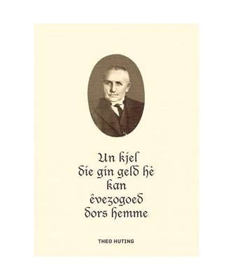 Un kjel die gin geld hè kan êvezogoed dors hemme, Huting, Theo
