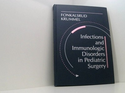 Infections and Immunologic Disorders in Pediatric Surgery Fonkalsrud, Eric W., M