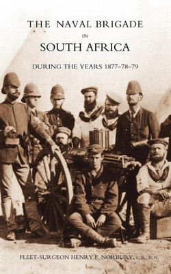 Naval Brigade in South Africa During the Years 1877-78-79 Norbury (u. a.) Buch