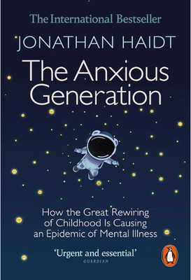 The Anxious Generation: How the Great Rewiring of Childhood Is Causing an Epide