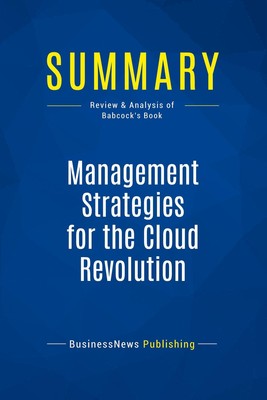 Businessnews Publishing | Summary: Management Strategies for the Cloud...