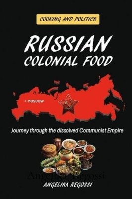 Angelika Regossi Russian Colonial Food (Paperback) (UK IMPORT)