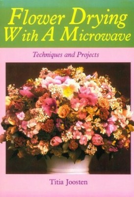 Flower Drying With A Microwave by Lawson, Andrew 0937274488 FREE Shipping