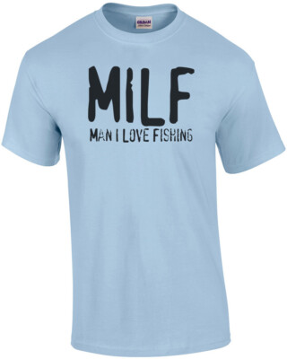 MILF - Man I Love Fishing Shirt