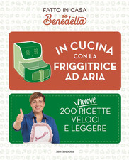 In Cucina Con La Friggitrice Ad Aria. 200 Nuove Ricette Veloci E Leggere. Fatto 