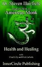 Interview with an American Monk: Health and Healing by Hairfield, Steven L.
