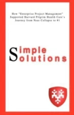 Simple Solutions: How Enterprise Project Managementsupported Harvard Pilgrim...