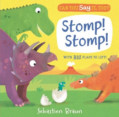 Can You Say It, Too? Stomp! Stomp!: (An Interactive Lift-the-Flap Dinosaur A...