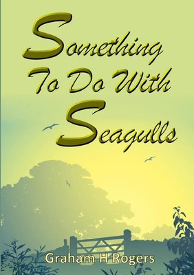 Something To Do With Seagulls Graham H Rogers Taschenbuch Englisch 2014 [.]