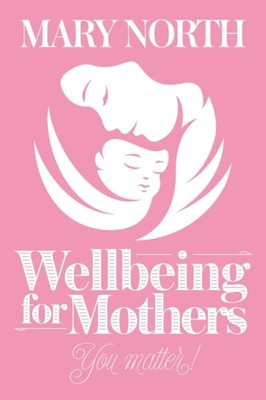 North - Wellbeing for Mothers  You Matter! - New paperback or softback - X555z