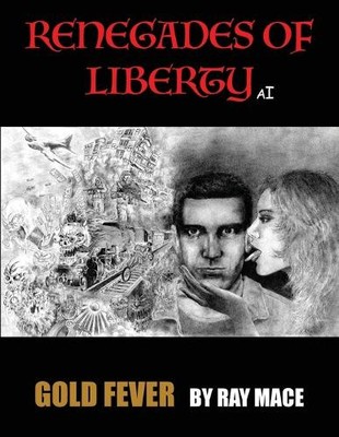 Renegades of Liberty AI: Gold Fever By Ray Mace - New Copy - 9781966840015