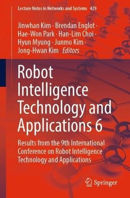 Robot Intelligence Technology and Applications 6 - 9783030976712