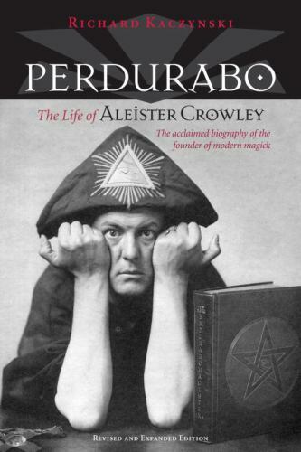 Perdurabo, Revised and Expanded Edition The Life of Aleister Format: Hardback