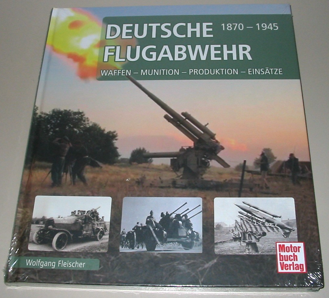 Deutsche Flugabwehr Waffen Munition Produktion Einsätze 1870 - 1945 Buch NEU!