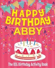 Happy Birthday Abby - The Big Birthday Activity Book: (Personalized Children's