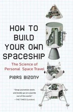 How to Build Your Own Spaceship: The Sci- 9780452295339, Piers Bizony, paperback