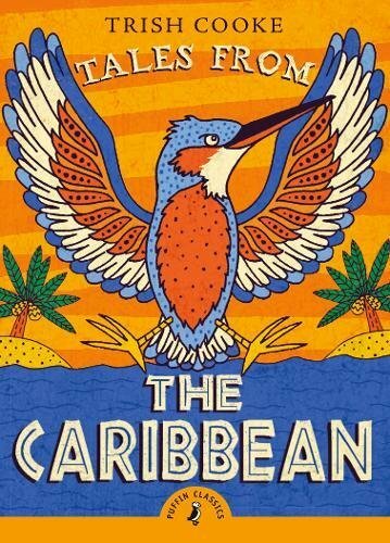 Tales from the Caribbean (Puffin Classics) By Trish Cooke
