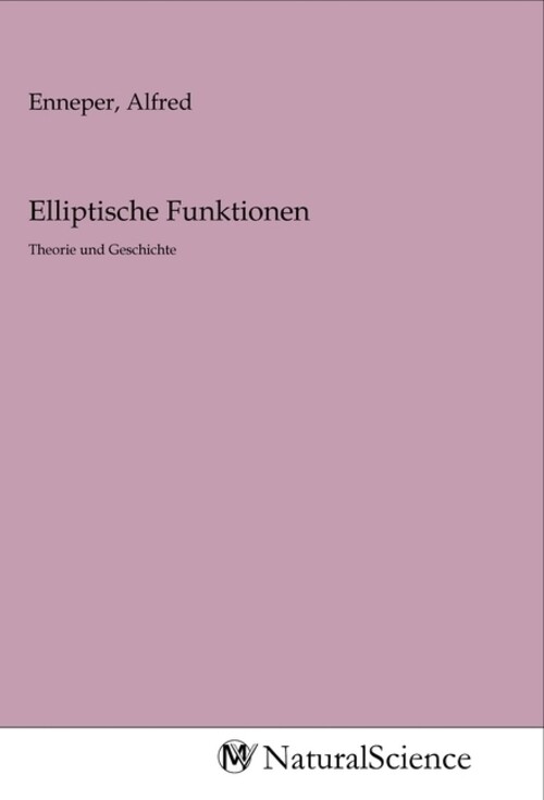 Thumbnail - Elliptische Funktionen | Theorie Und Geschichte | Alfred Enneper |