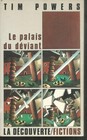 Le Palais du Déviant. Tim POWERS La Découverte   X24