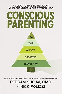 Conscious Parenting: A Guide to Raising Resilient, Wholehearted 