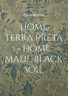 Home Terra Preta - home made black soil by Raginmund (English) Paperback Book