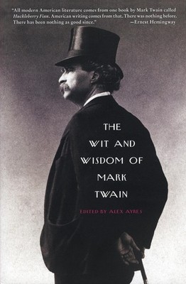 The Wit and Wisdom of Mark Twain: A Timeless Anthology Hilarious, Cranky, ...