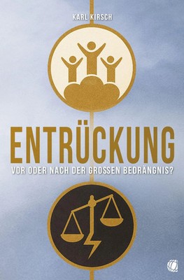 Entrückung | Vor oder nach der großen Bedrängnis? | Karl Kirsch | Taschenbuch