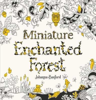 Miniature Enchanted Forest A Pocketsized Adventure Coloring Book