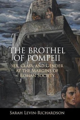 The Brothel of Pompeii by Sarah Levin-Richardson - 9781108496872