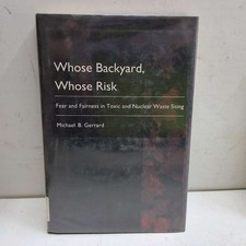 Whose Backyard, Whose Risk: Fear and Fairness in Toxic and Nuclear Waste Siting