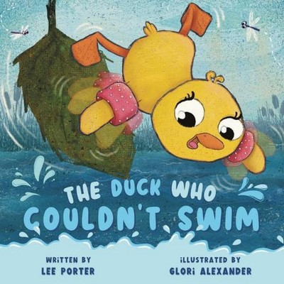 The Duck Who Couldn't Swim: A Picture Book About Being Brave for Kids Ages 4-8 b