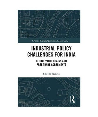 Industrial Policy Challenges for India: Global Value Chains and Free Trade Agree