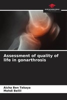 Assessment Of Quality Of Life In Gonarthrosis Aicha Ben Tekaya (U. A.) Buch 2022
