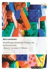 Nina Lawitschka | Handlungsorientiertes Lernen im Sachunterricht. Bauen in...