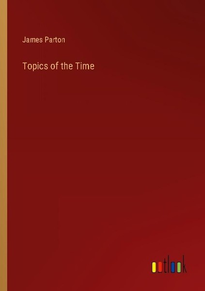 Topics Of The Time James Parton-image